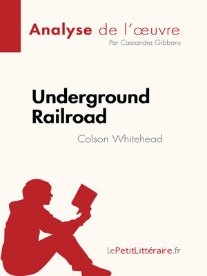 cover image of Underground Railroad de Colson Whitehead (Analyse de l'œuvre)